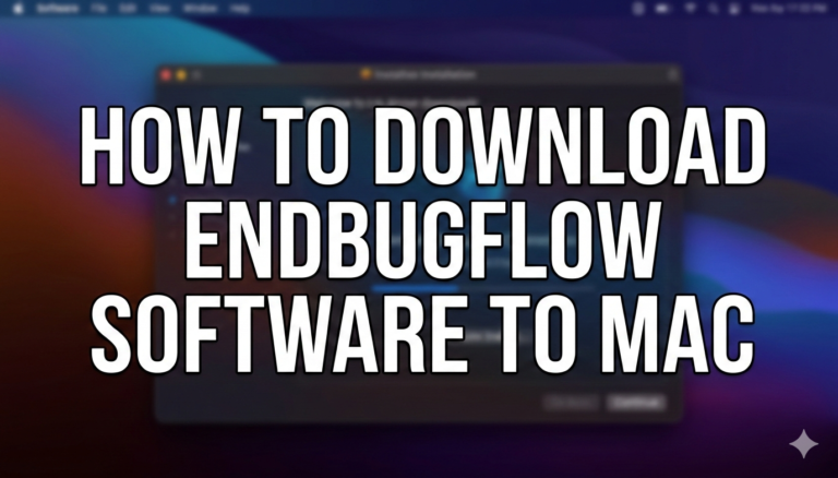 how to download endbugflow software to mac