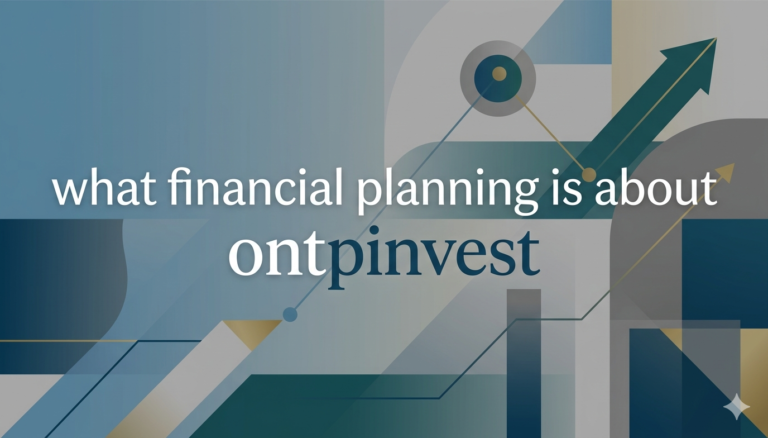 what financial planning is about ontpinvest